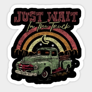 Graphic Vintage Just Wait In The Truck My Favorite People Sticker